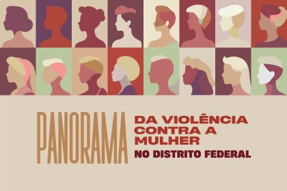 Pesquisa inédita traça panorama da violência contra a mulher no DF