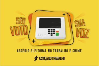Assédio eleitoral nas relações de trabalho recebe alerta da Justiça do Trabalho e orientações para prevenção
