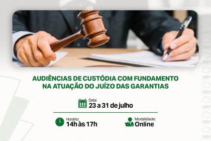Ejud e GMF do TJAM abrem curso online sobre audiências de custódia para padronizar procedimentos e garantir direitos