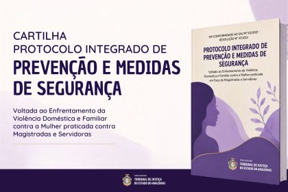 TJAM disponibiliza cartilha do Protocolo Integrado de Prevenção e Medidas de Segurança para magistradas e servidoras