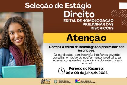 Esmam divulga homologação preliminar das inscrições da Seleção de Estágio em Direito no TJAM e prazos para recursos