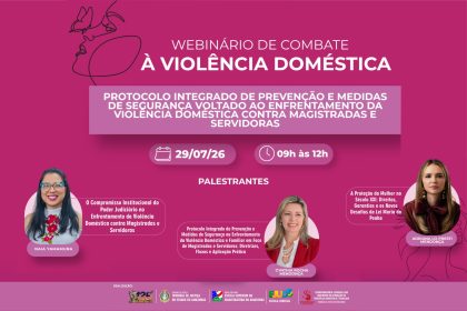 Esmam realiza webinário sobre Protocolo Integrado de Prevenção e medidas de segurança para magistradas e servidoras