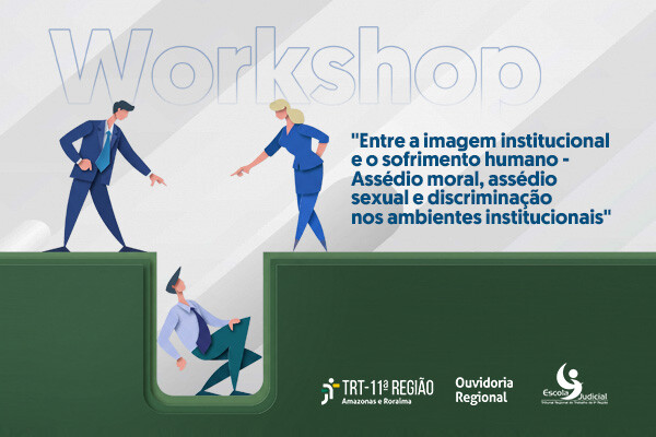TRT-11 promove workshop sobre assédio moral, assédio sexual e discriminação com foco em prevenção institucional