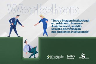 Ouvidoria do TRT-11 realiza workshop em Manaus sobre assédio moral, assédio sexual e discriminação nos ambientes institucionais