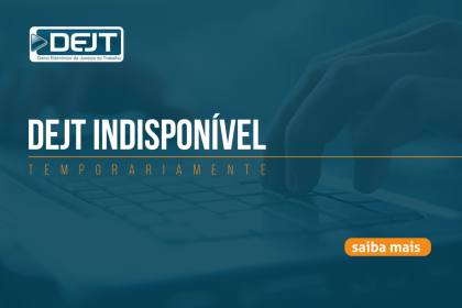 CSJT e TST informam acesso indevido ao DEJT detectado em 19 de agosto de 2026 e bloqueio imediato