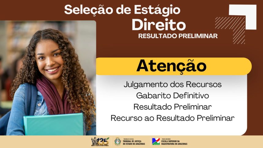 Esmam divulga resultado preliminar do Sped/Capital e gabarito definitivo da seleção de estágio no TJAM