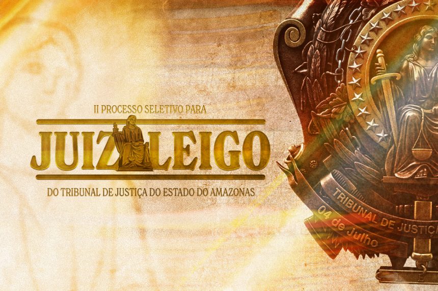 TJAM divulga lista de classificados para prova de títulos do II Processo Seletivo para Juiz Leigo em Manaus